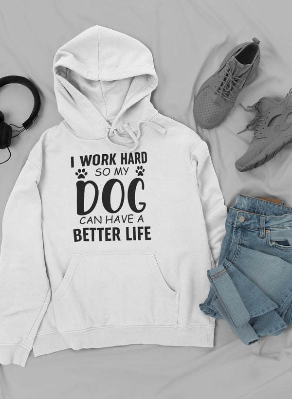 I Work Hard so My Dog Can Hoodie