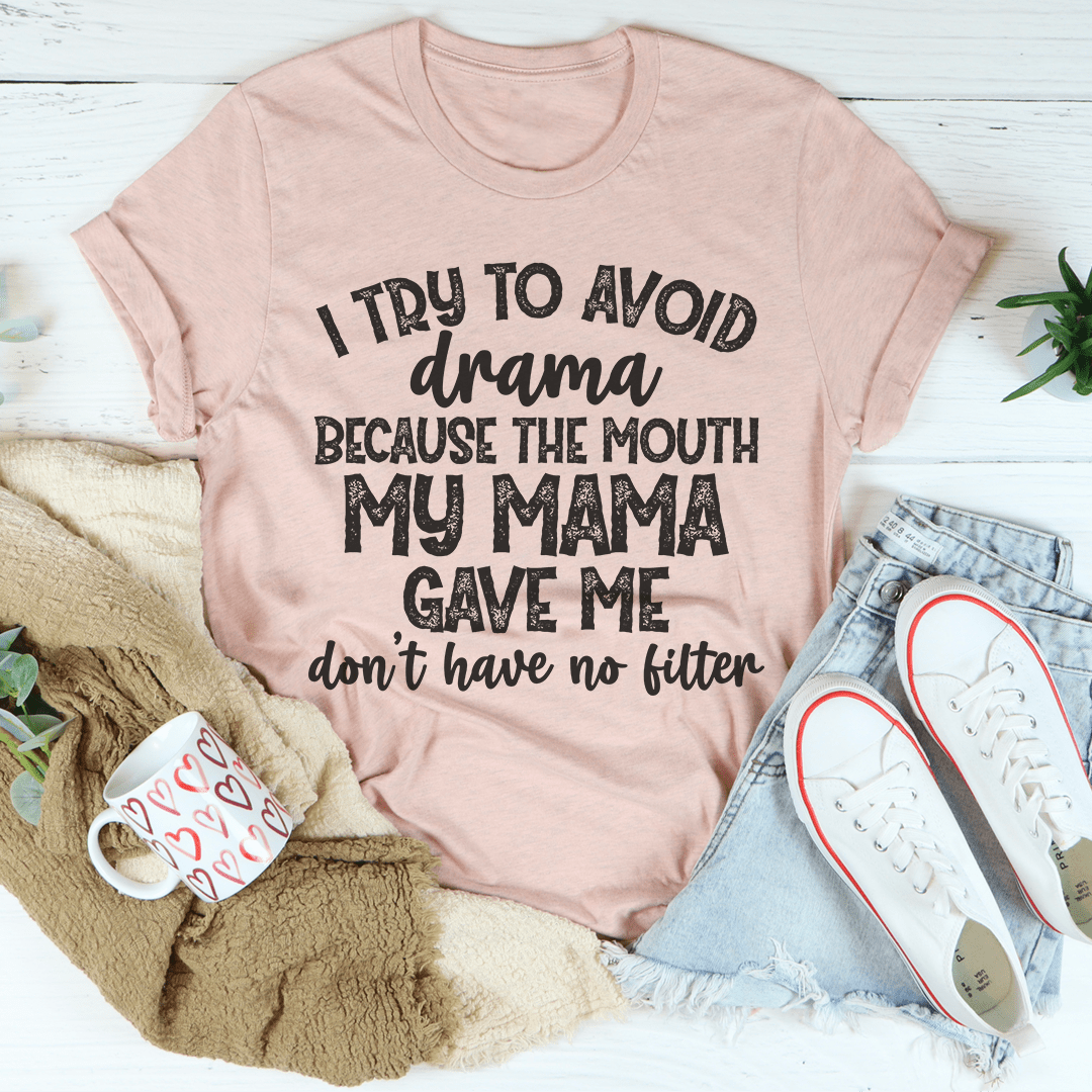 I Try To Avoid Drama T-Shirt