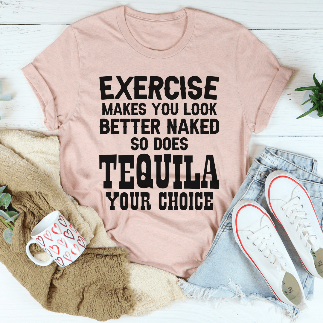 Exercise Makes You Look Better T-Shirt