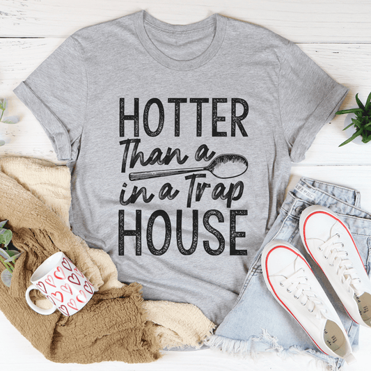 Hotter Than A Spoon In A Trap House T-Shirt