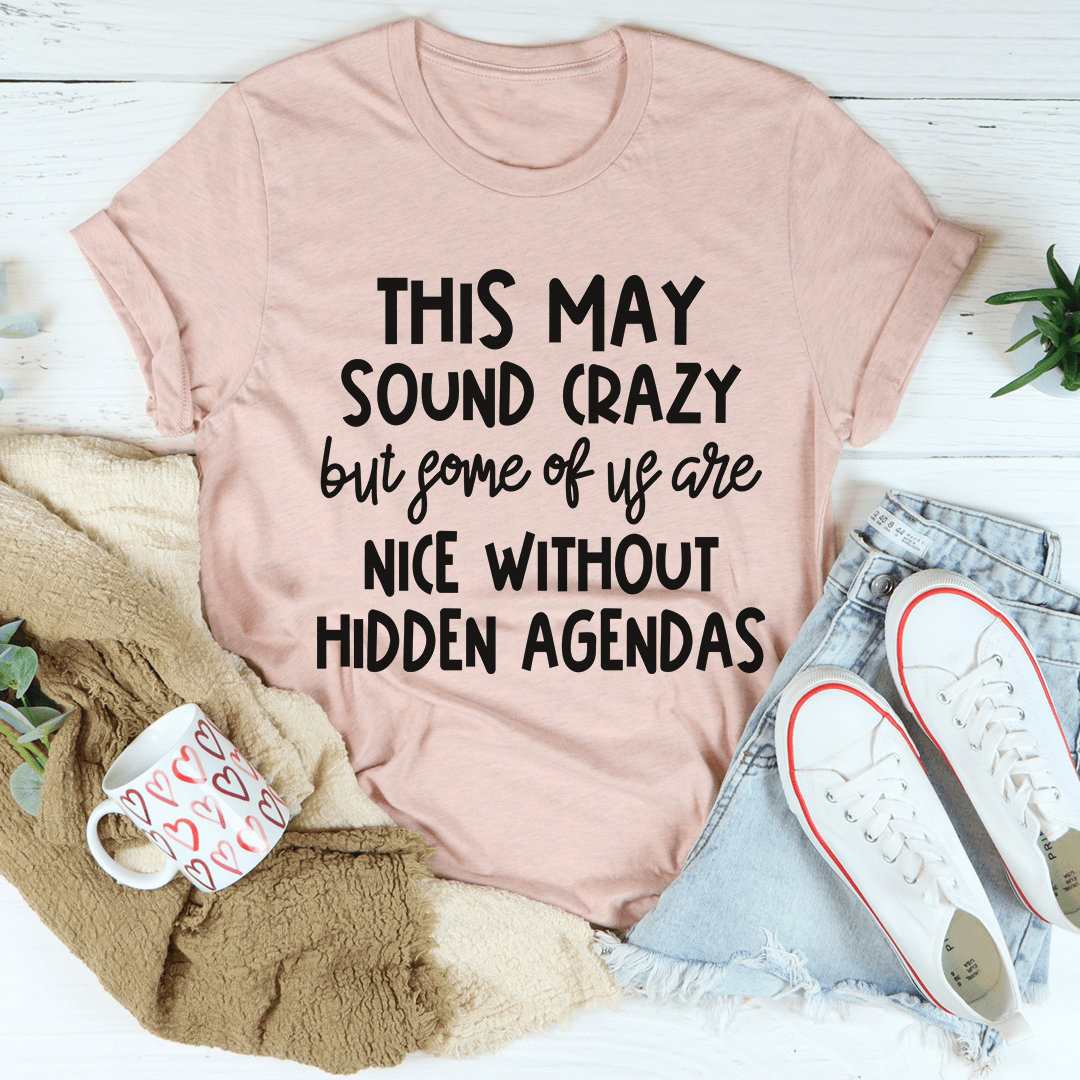 This May Sound Crazy T-Shirt