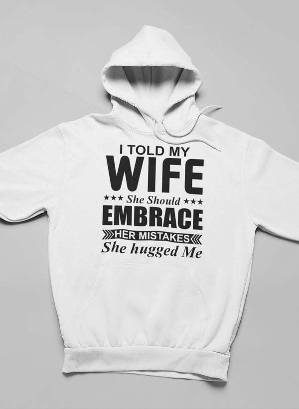 I Told My Wife She Should Hoodie