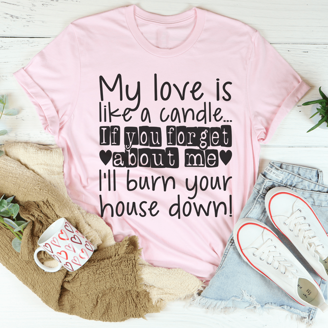 My Love Is Like A Candle T-Shirt