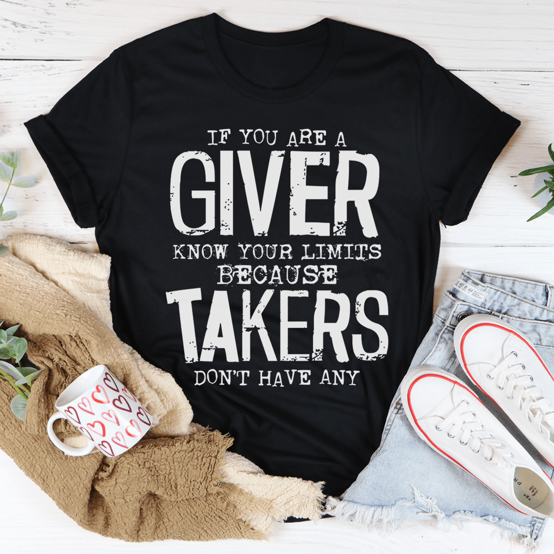 If You Are A Giver Know Your Limits T-Shirt