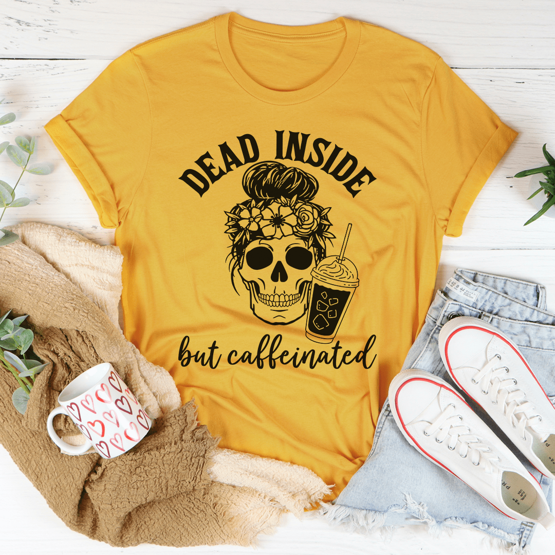 Dead Inside But Caffeinated T-Shirt