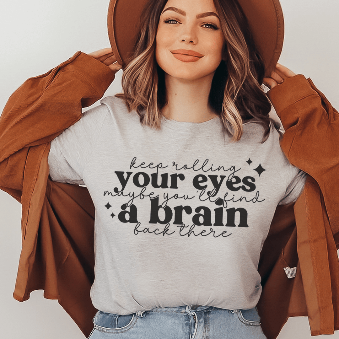 Keep Rolling Your Eyes T-Shirt