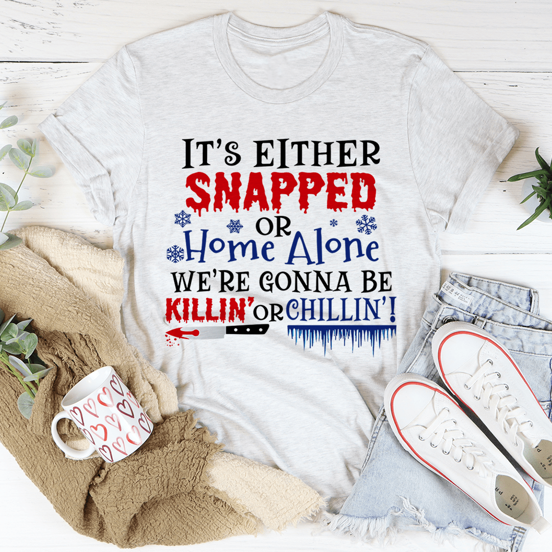 We're Gonna Be Killin' Or Chilling Christmas T-Shirt