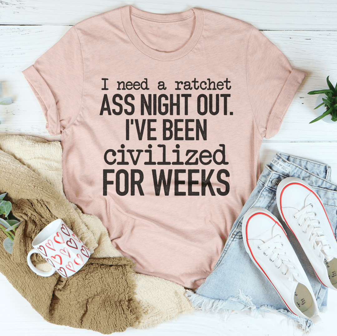 I've Been Civilized For Weeks T-Shirt