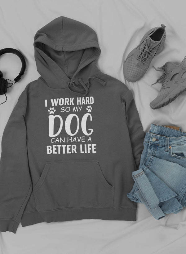 I Work Hard so My Dog Can Hoodie