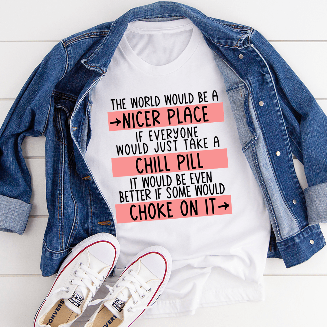 Take A Chill Pill T-Shirt