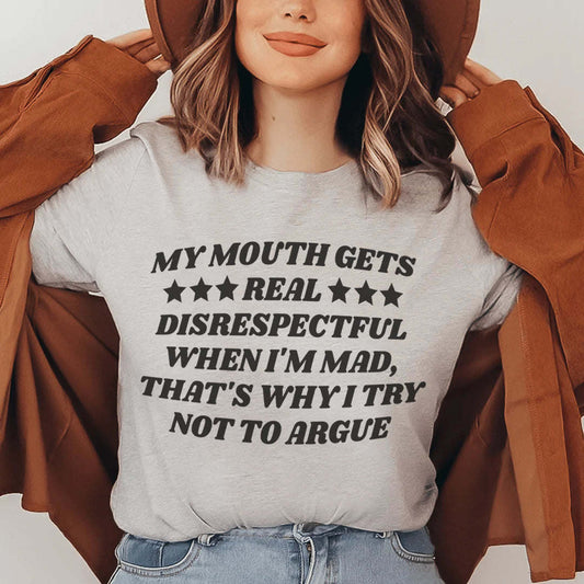 My Mouth Gets Real Disrespectful When I'm Mad T-Shirt