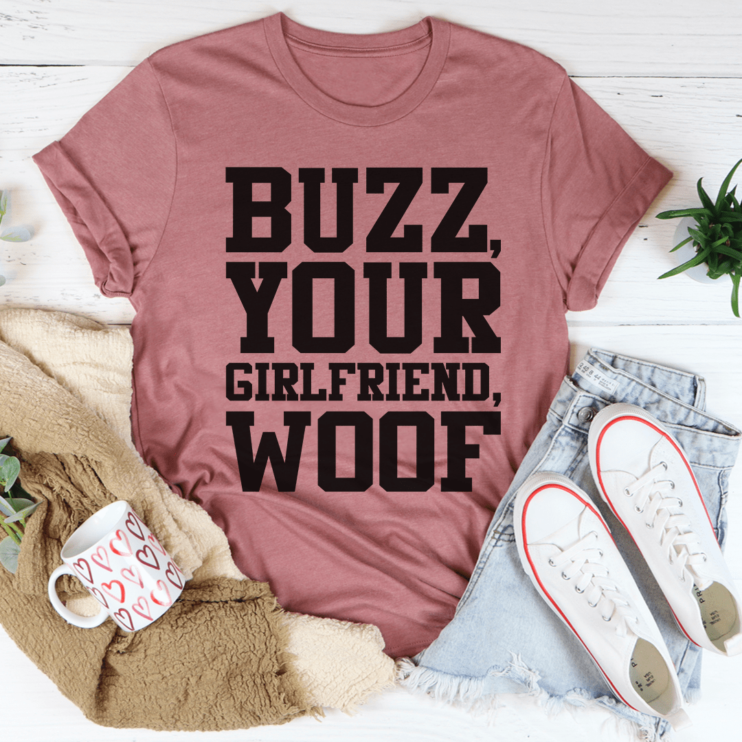 Buzz Your Girlfriend T-Shirt