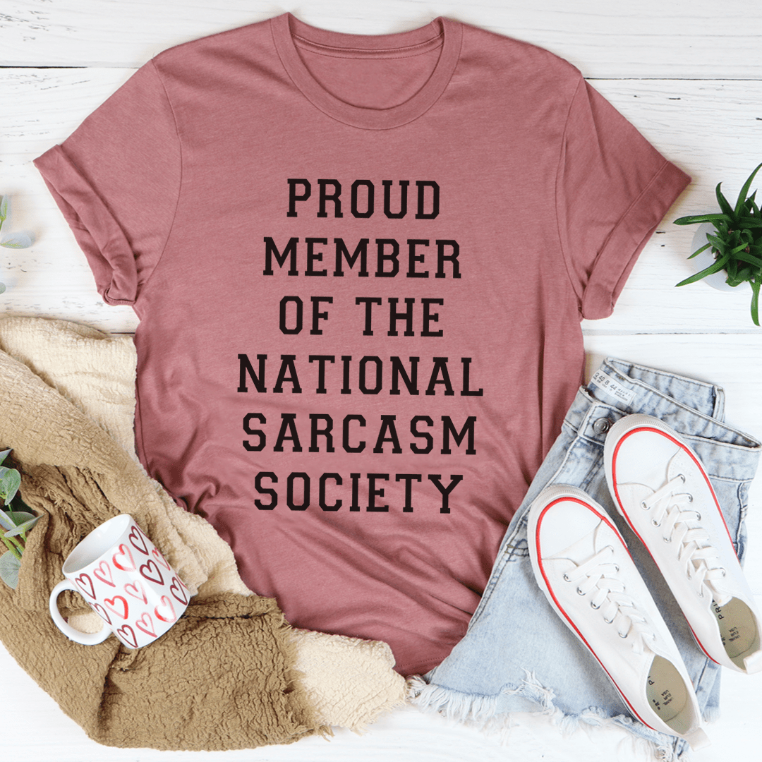 Proud Member Of The National Sarcasm Society T-Shirt