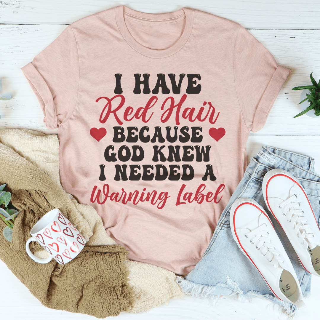 I Have Red Hair T-Shirt