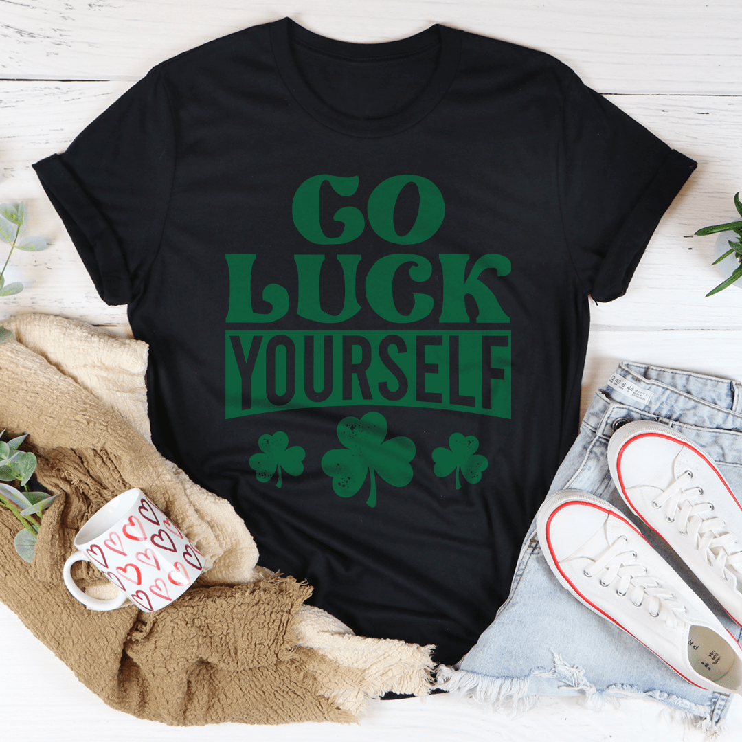 Go Luck Yourself T-Shirt