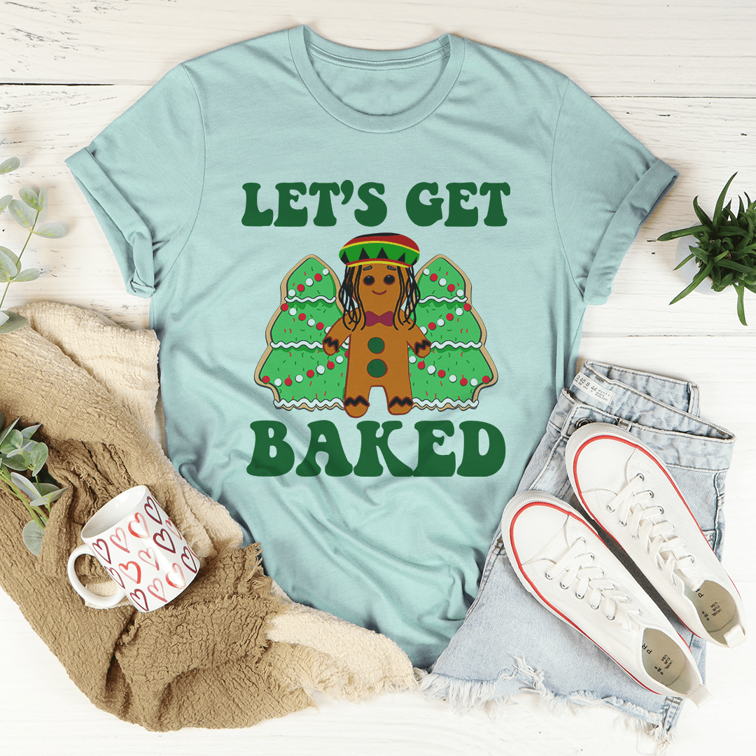 Let's Get Baked T-Shirt