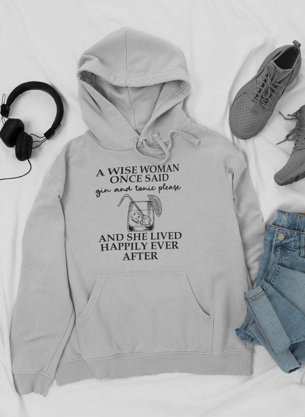 A Wise Woman Once Said Gin & Tonic Please Hoodie