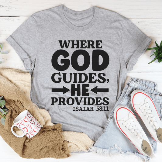 Where God Guides He Provides T-Shirt