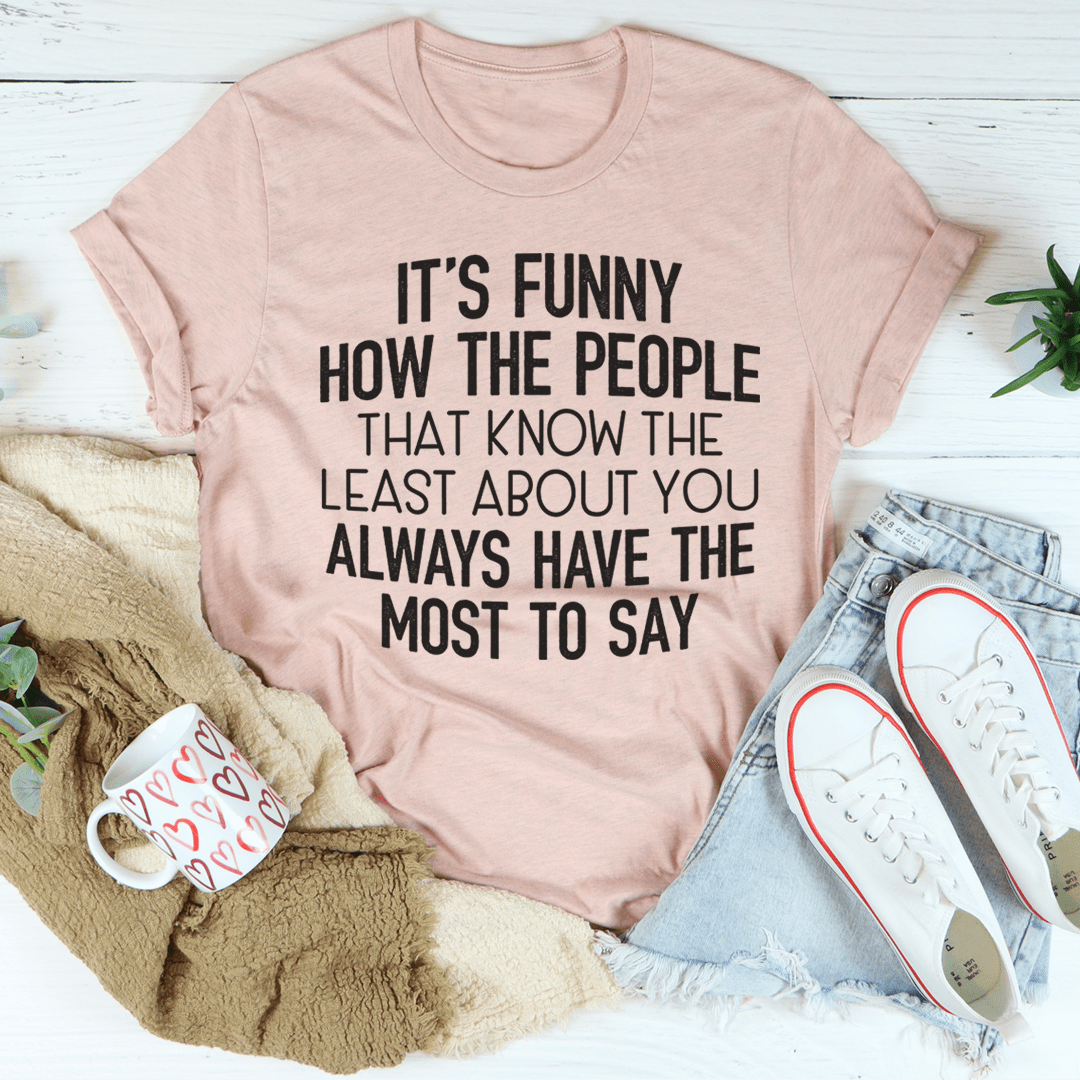 People That Know The Least About You T-Shirt