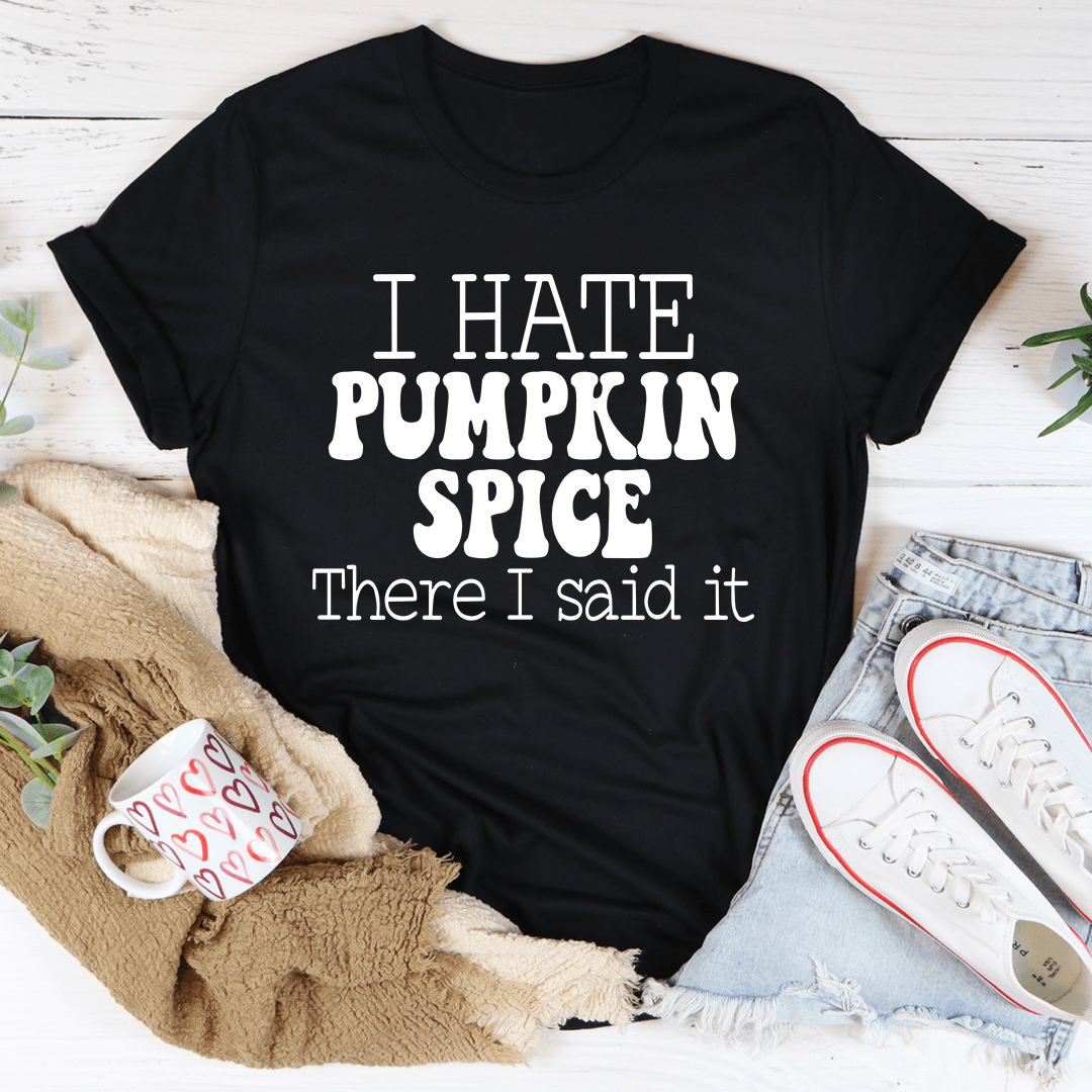 I Hate Pumpkin Spice T-Shirt