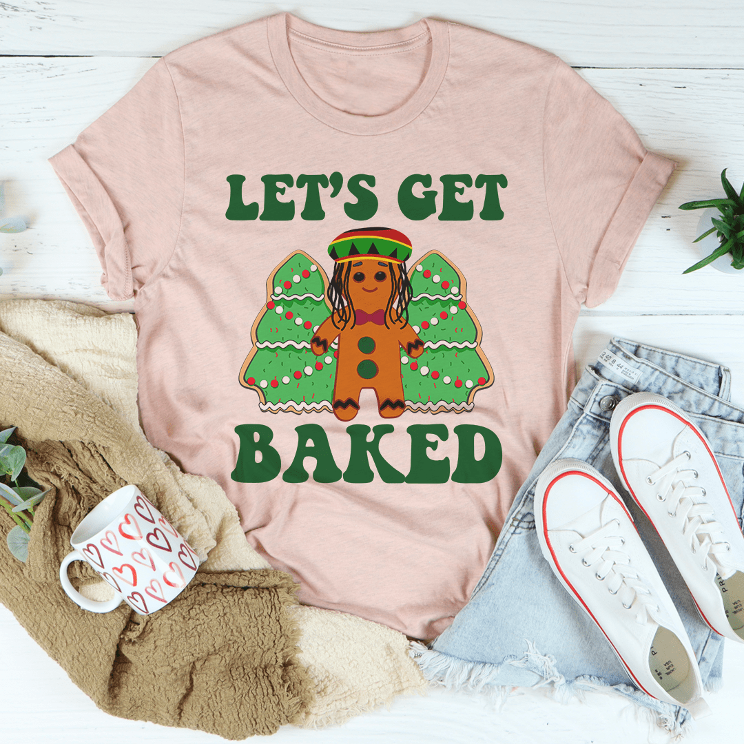 Let's Get Baked T-Shirt