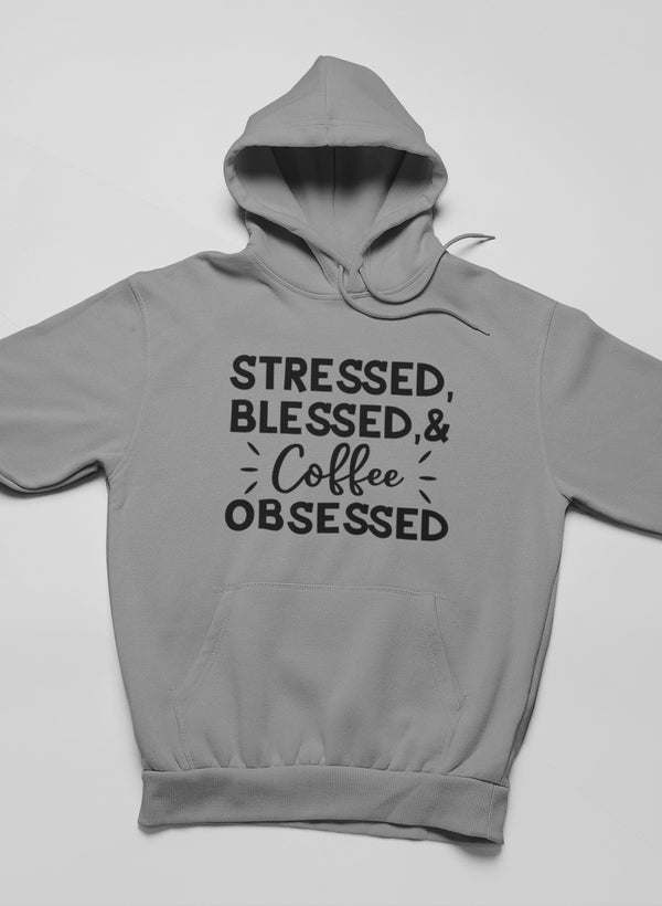 Stressed Blessed & Coffee Obsessed Hoodie