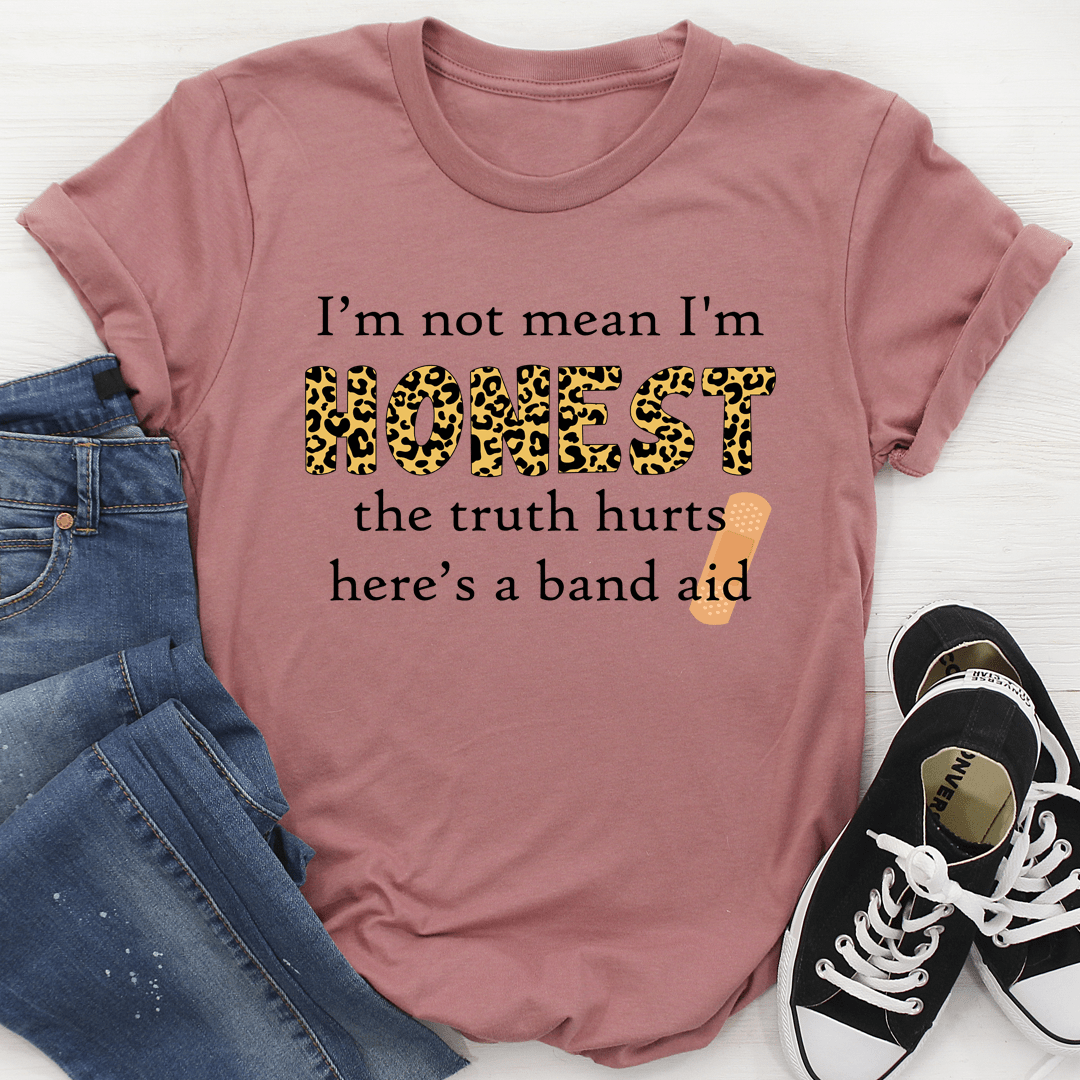 I'm Not Mean I'm Honest T-Shirt