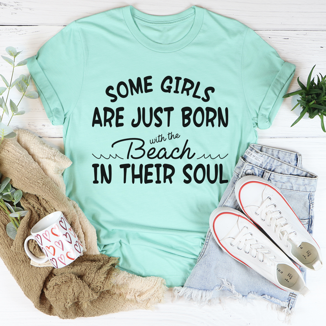 Some Girls Are Just Born With The Beach In Their Soul T-Shirt