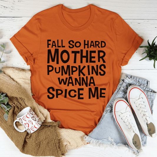 Fall So Hard Mother Pumpkins Wanna Spice Me T-Shirt