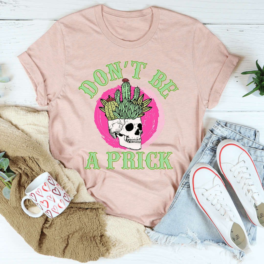 Don't Be A Prick Skull T-Shirt