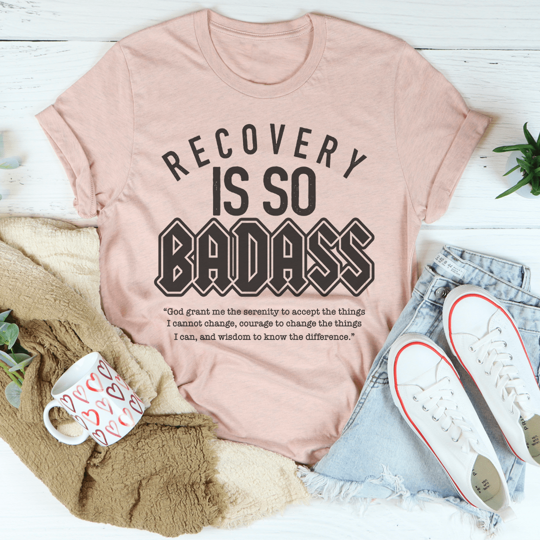 Recovery Is So Badass T-Shirt