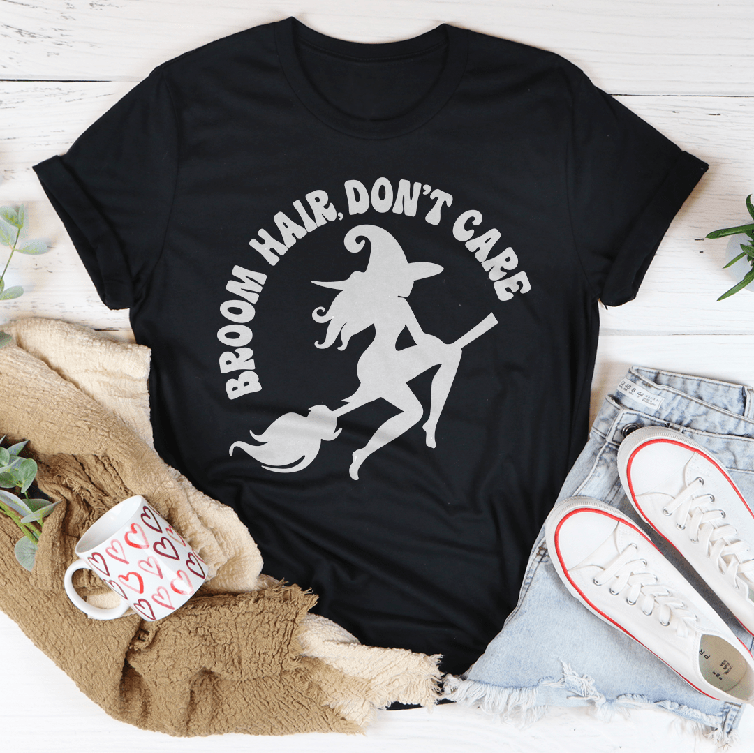 Broom Hair Don't Care T-Shirt