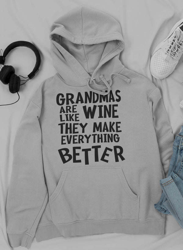 Grandmas Are Like Wine They Make Everything Better Hoodie