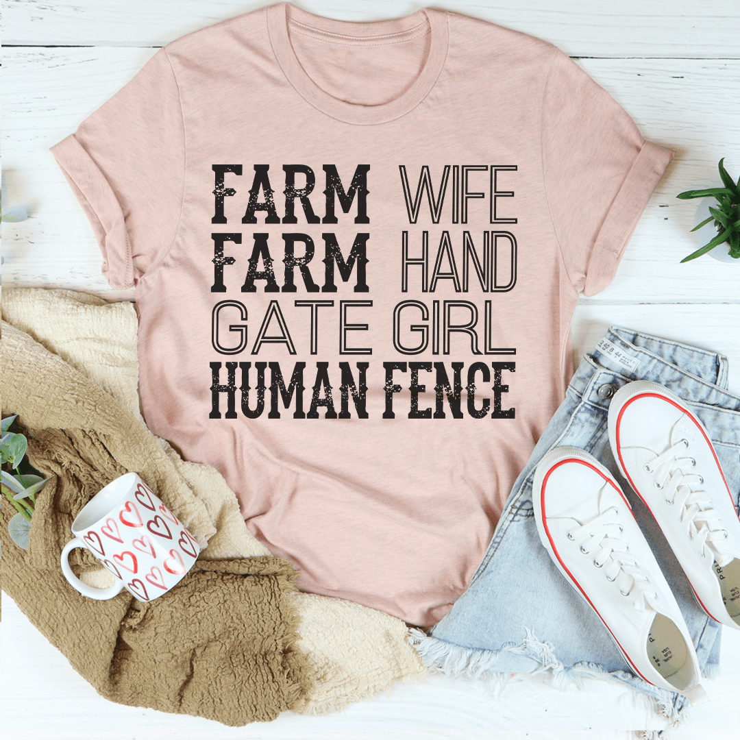 Farm Wife Farm Hand Gate Girl Human Fence T-Shirt