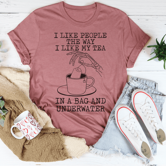 I Like People The Way I Like My Tea T-Shirt