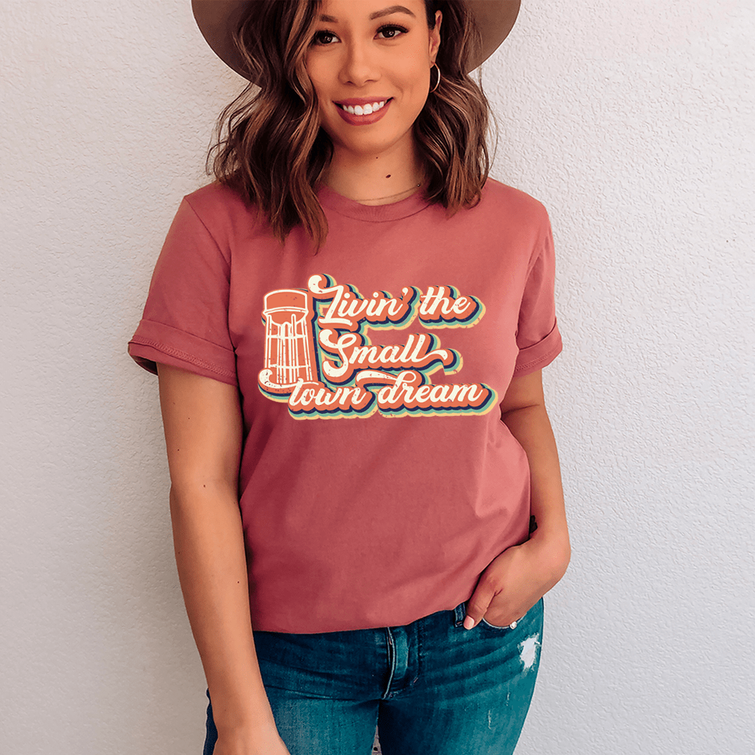 Livin' The Small Town Dream T-Shirt