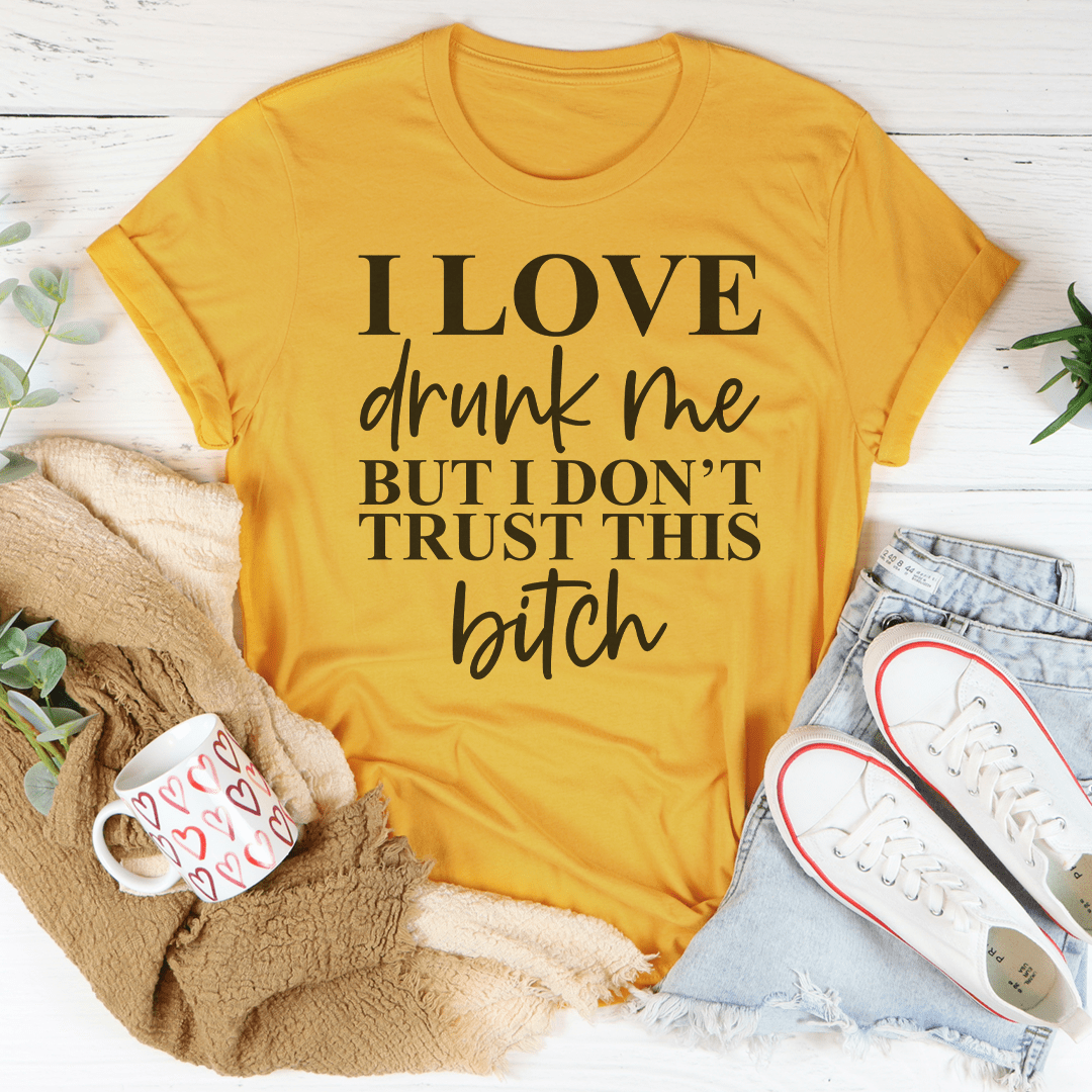 I Love Drunk Me T-Shirt