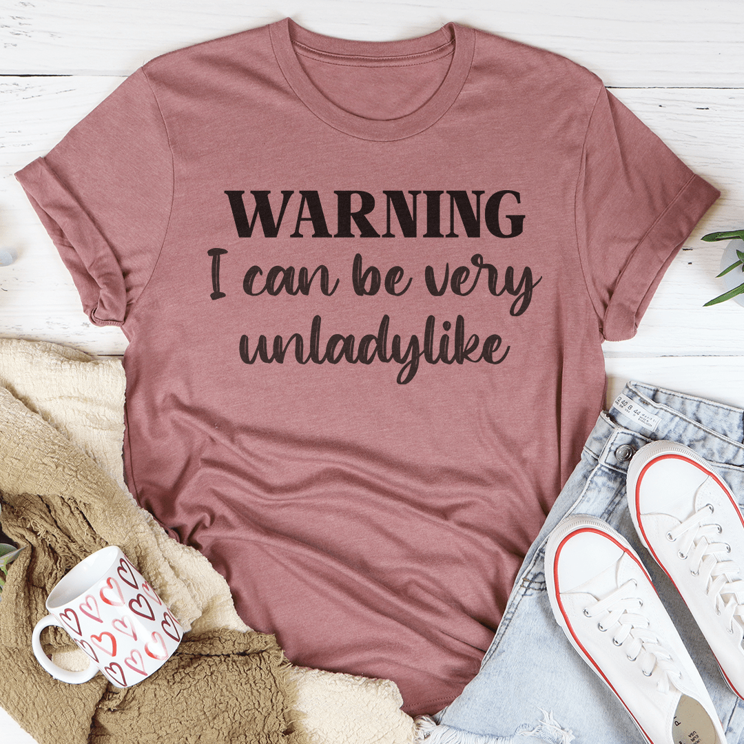 Warning I Can Be Very Unladylike T-Shirt