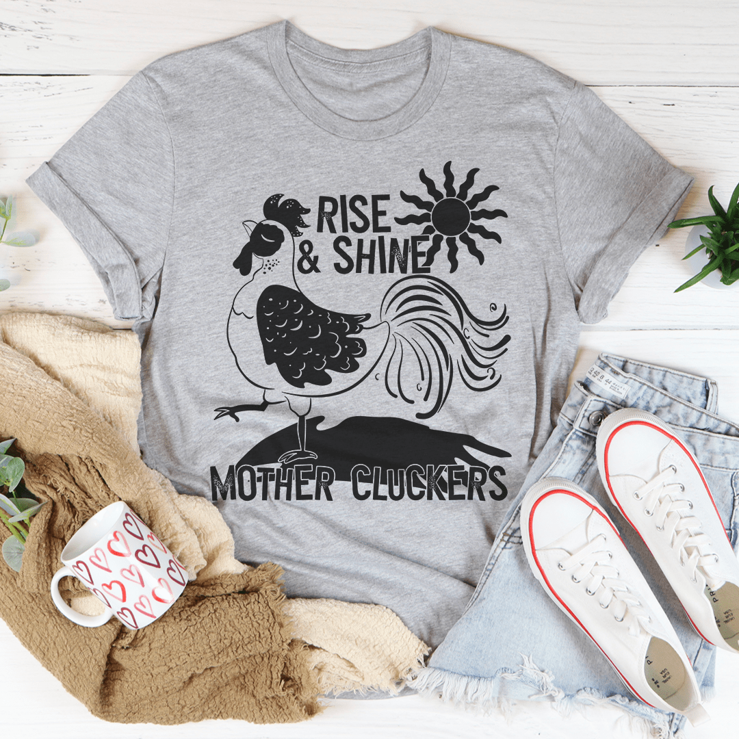 Rise & Shine Mother Cluckers T-Shirt