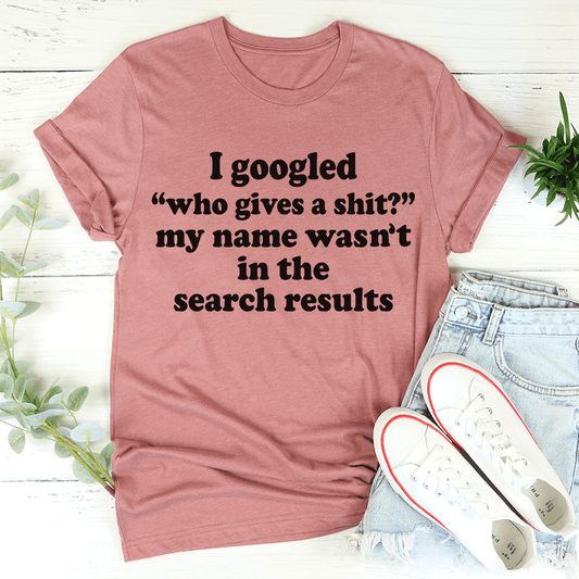 My Name Wasn't In The Search Result T-Shirt