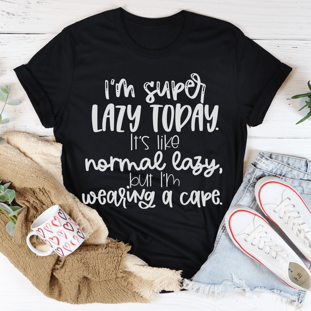 I'm Super Lazy Today T-Shirt