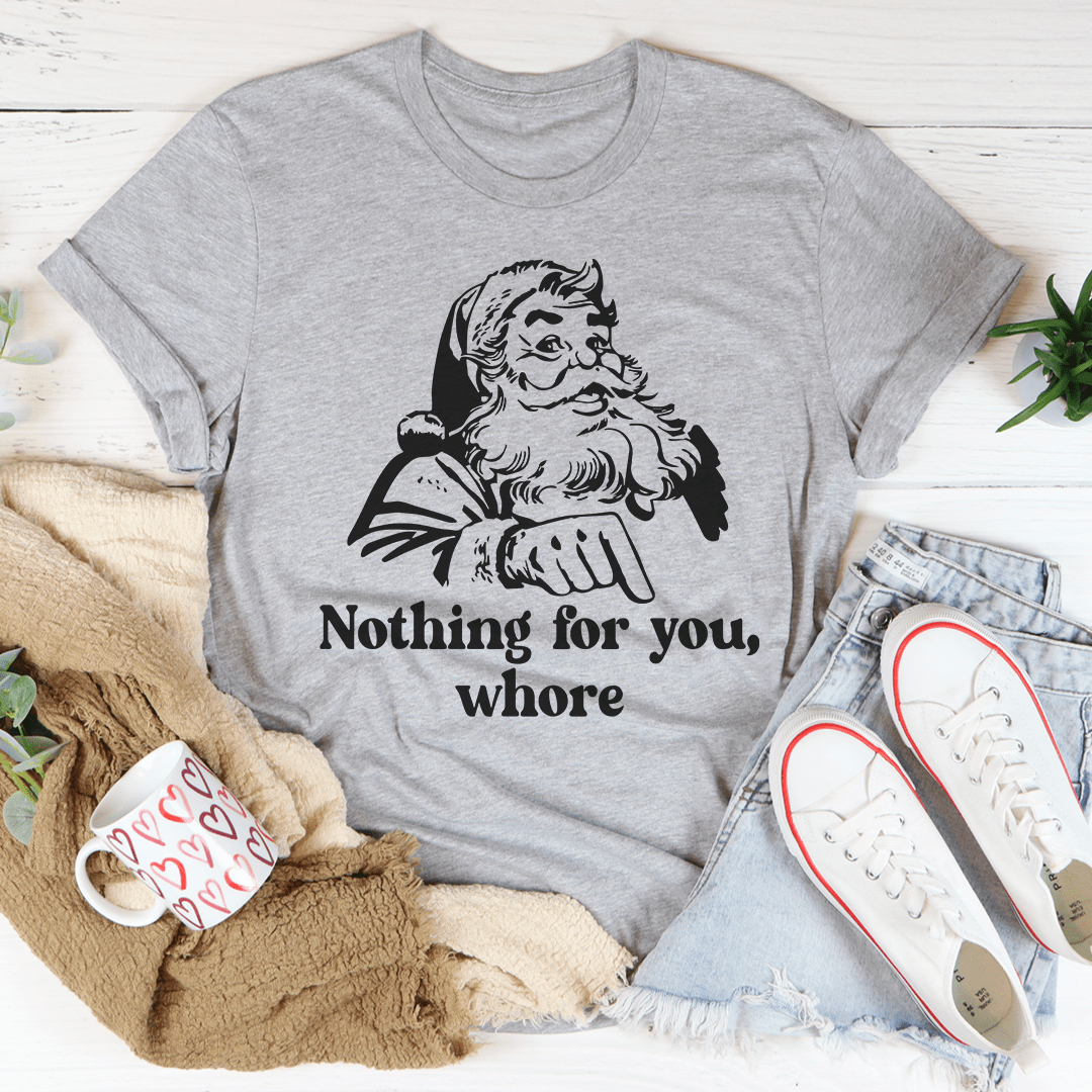 Nothing For You T-Shirt