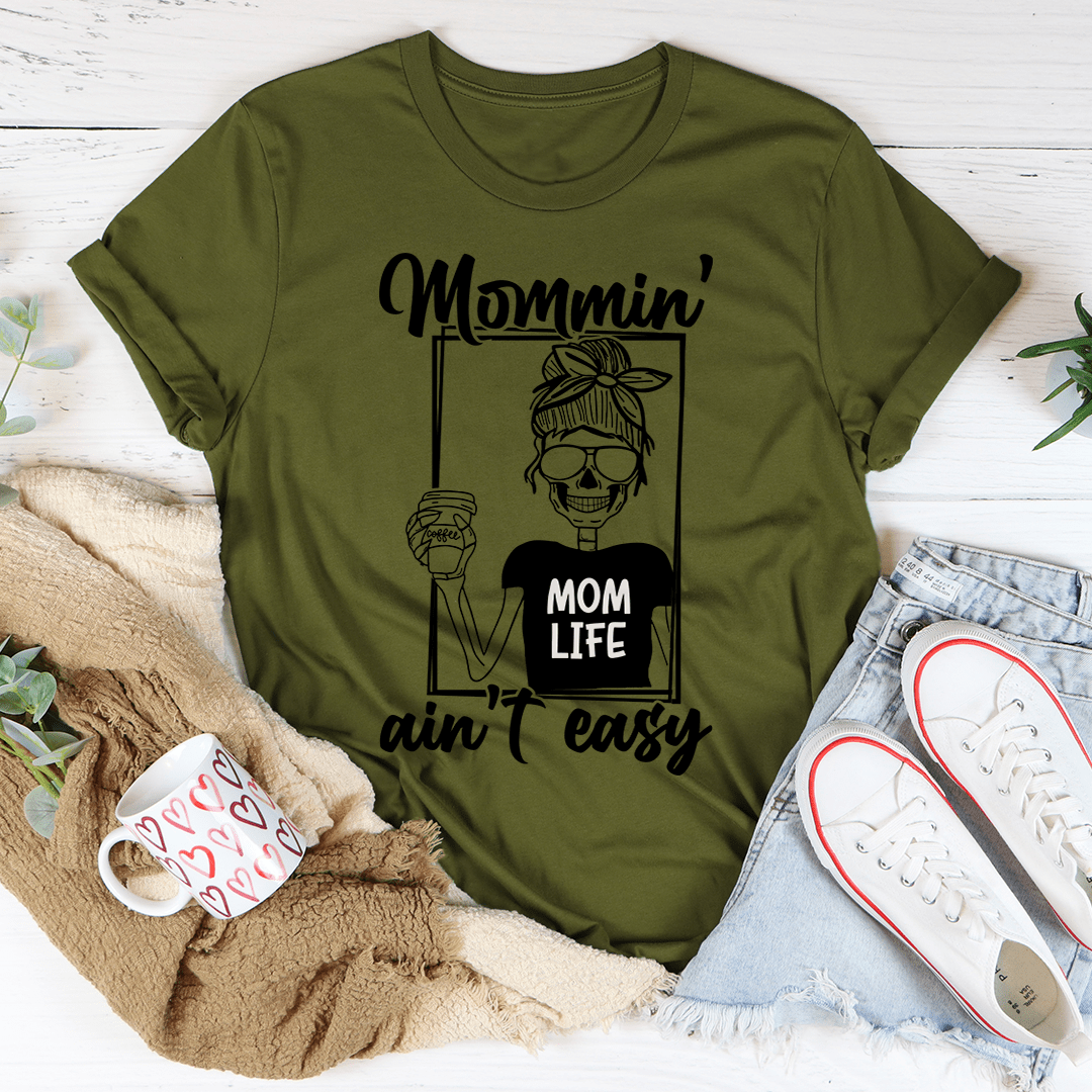 Mommin' Ain't Easy T-Shirt