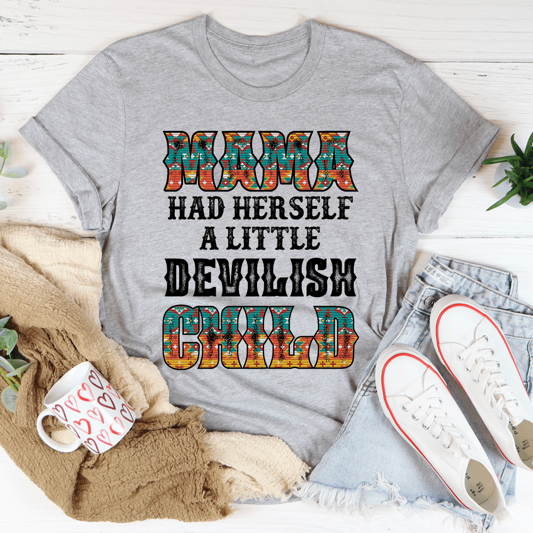 Mama Had Herself A Little Devilish Child T-Shirt