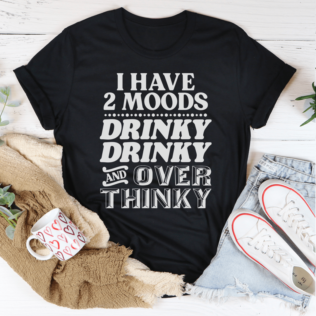 I Have Two Moods T-Shirt