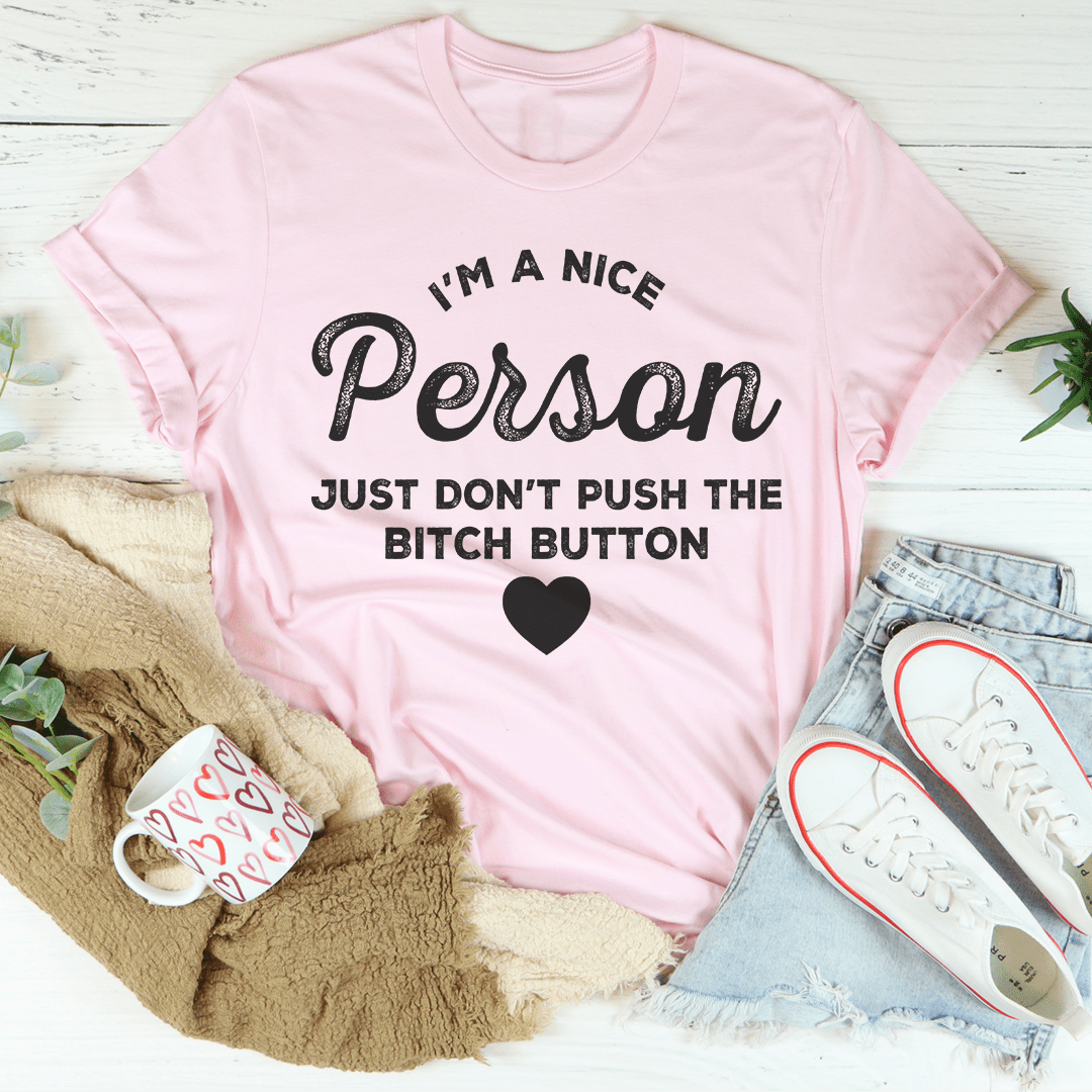 I'm A Nice Person Just Don't Push The B Button T-Shirt