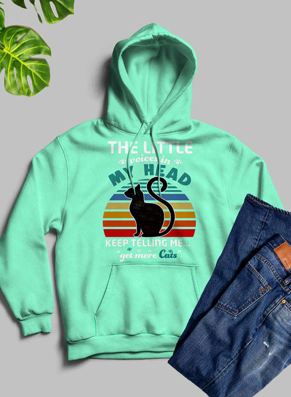 The Little Voices In My Head Keep Telling Me Get More Cats Hoodie