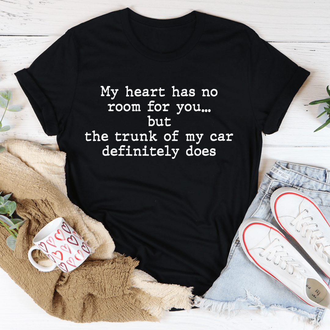 My Heart Has No Room For You T-Shirt