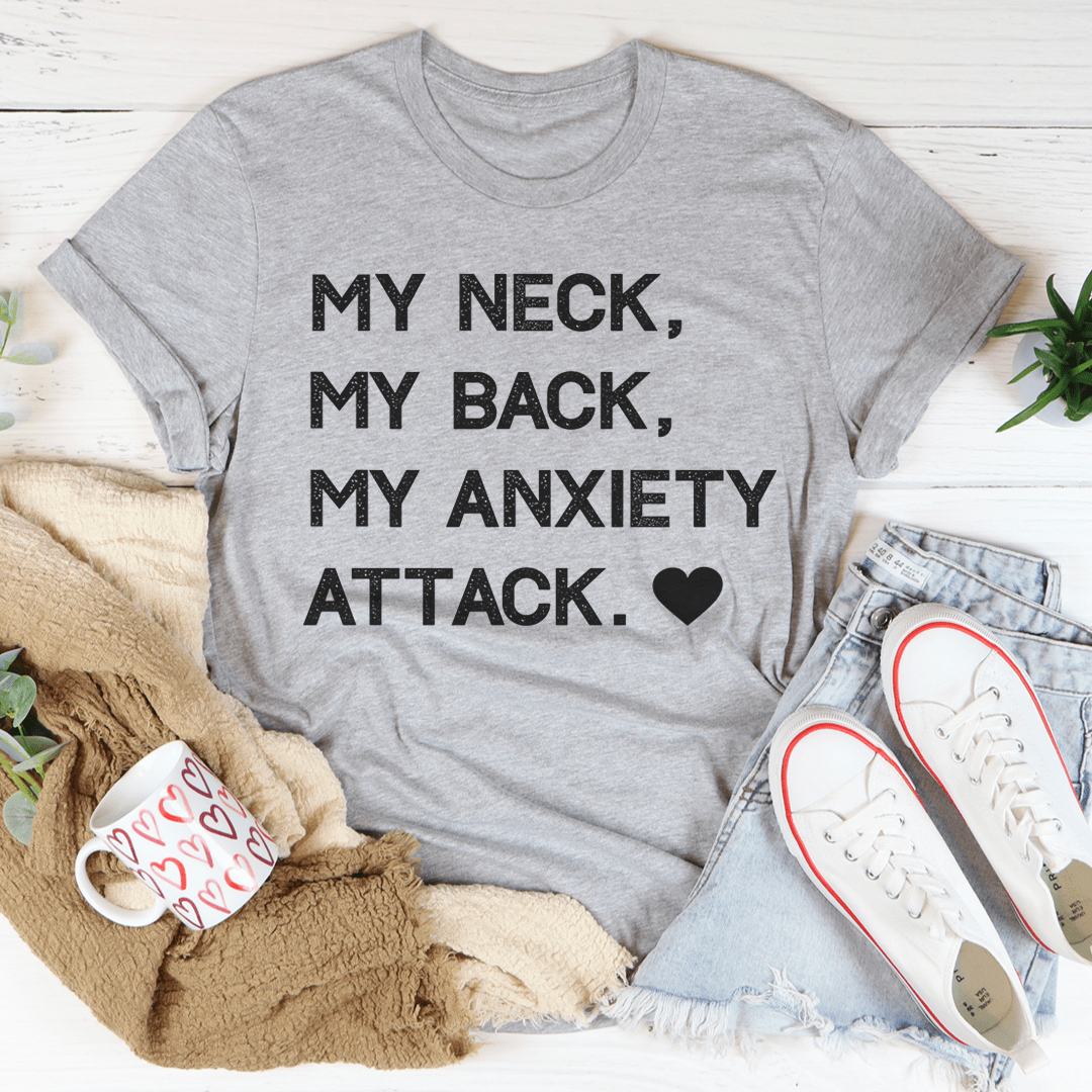 My Neck My Back My Anxiety Attack T-Shirt