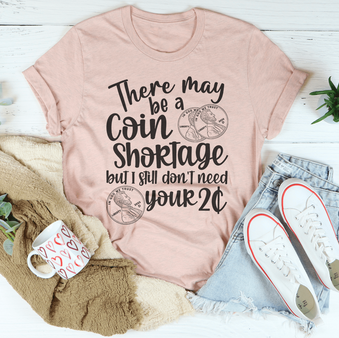 I Don't Need Your Two Cents T-Shirt